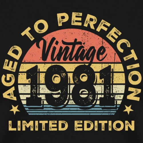 Vintage-style design with Aged to Perfection Vintage 1981 Limited Edition