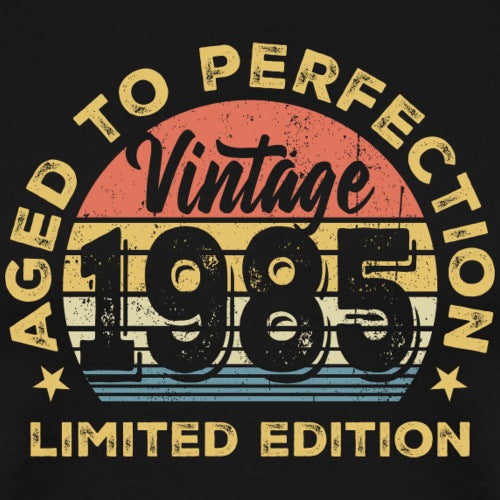 Vintage-style graphic with Aged to Perfection Vintage 1985 Limited Edition
