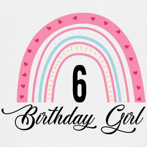 Colorful rainbow with hearts and the number 6, accompanied by 'Birthday Girl' text on a light pink background.
