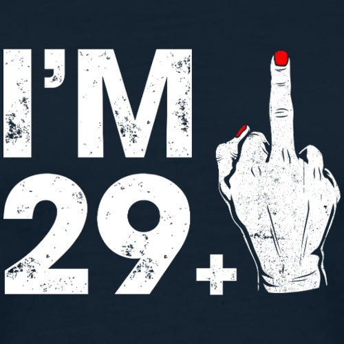 Navy blue t-shirt with white text 'I'M 29+' and a hand making an 'F' sign on a black background.