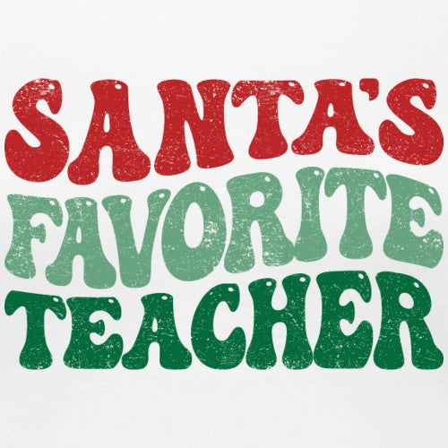 Santa's Favorite Teacher in red and green on a white background