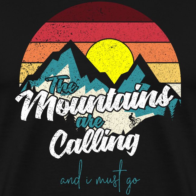 Vintage-style graphic with mountains and sunset on a black background, featuring the text 'The Mountains are Calling and I must go'.