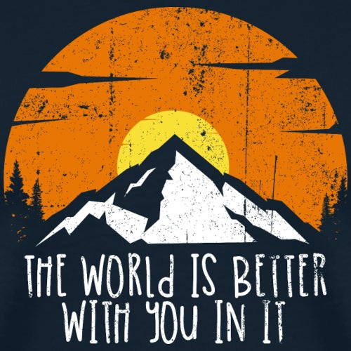 Vintage-style graphic with mountain silhouette, orange sun, and text 'The World is Better with You in It' on a dark background.